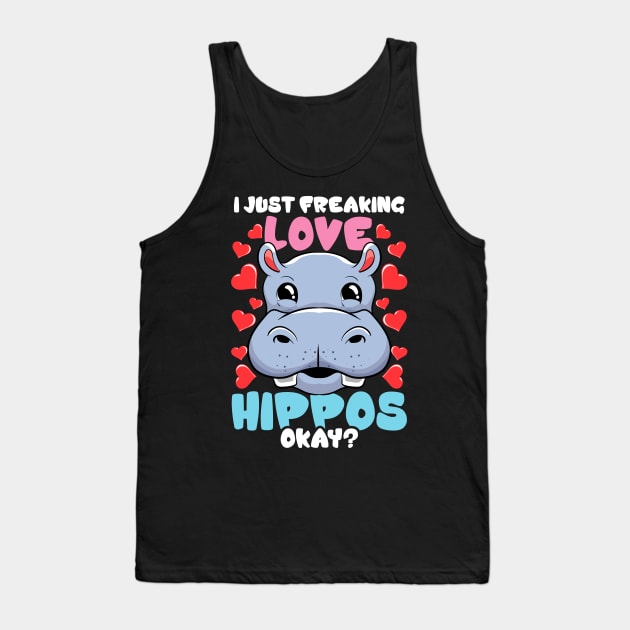 I Just Freaking Love Hippos Okay? Hippo Lover Tank Top by theperfectpresents